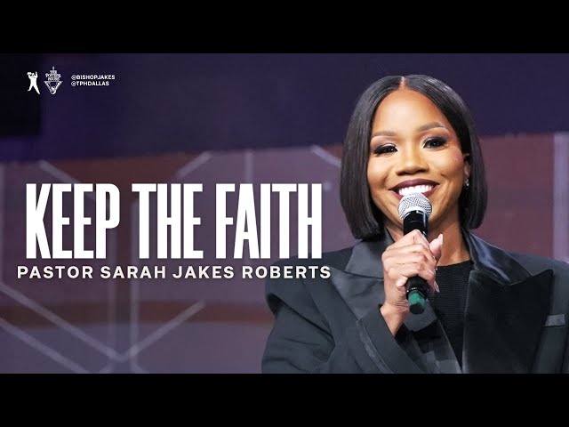Keep The Faith - Pastor Sarah Jakes Roberts class=