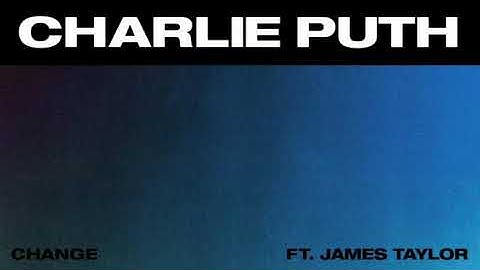 Charlie Puth - Change ft. James Taylor ( official lyrics video )