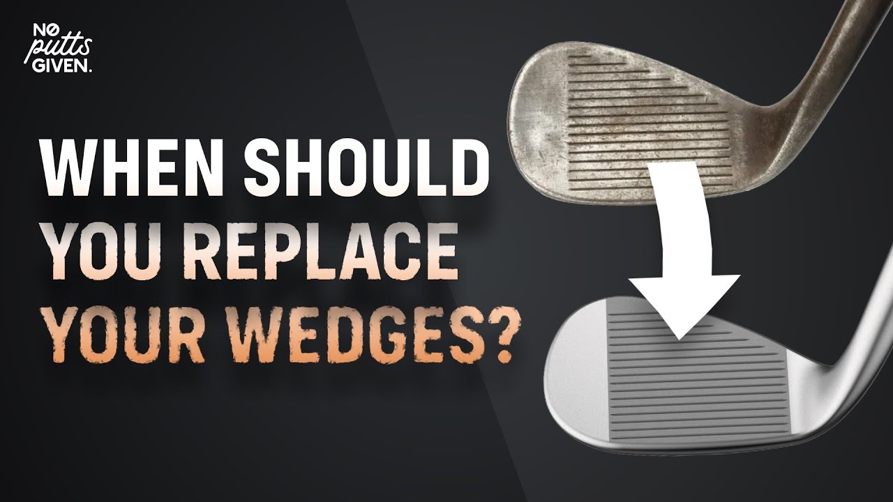 When Should You Replace Your Wedges? YouTube