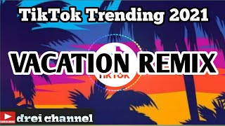 TIKTOK TRENDING 2021 [ Dj Damon VACATION Remix ft. drei channel