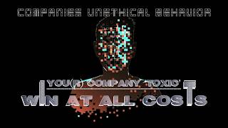 Win At All Costs - Your Company Toxic - Companies Unethical Behavior