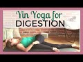 30 min Yin Yoga for Digestion - Reduce Bloating & Cramps