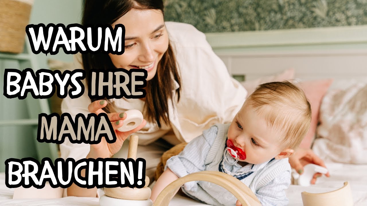 Ohne Mami geht es nicht! Warum Babys und Kleinkinder ihre Mutter brauchen!💥🔥