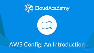 AWS Config - Cloud Academy Course