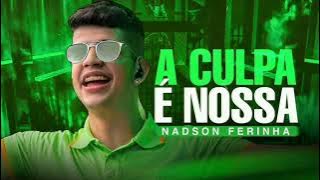 A CULPA E NOSSA - NADSON O FERINHA