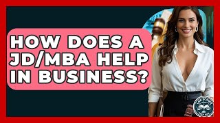 How Does A JD/MBA Help In Business - Law School Prep Hub