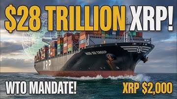 GLOBAL TRADE IS SWITCHING: WTO Mandates XRP for $28 Trillion in Exports! (Price to $2,000)