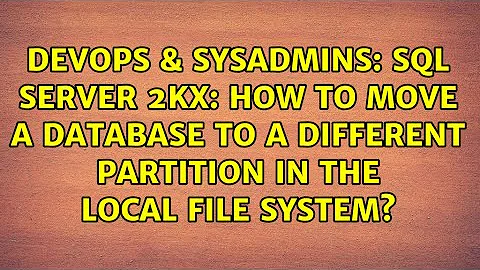 SQL Server 2Kx: How to move a database to a different partition in the local file system?