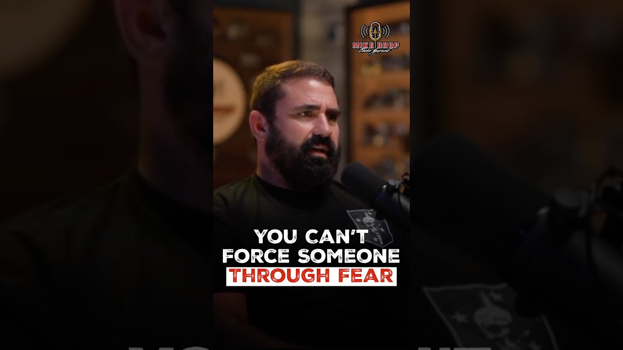 You Can’t Force Someone through Fear.