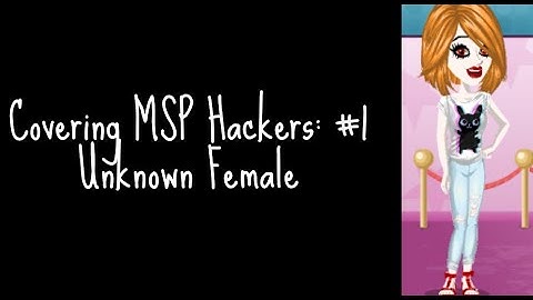 Covering MSP Hackers: #1 Unknown Female