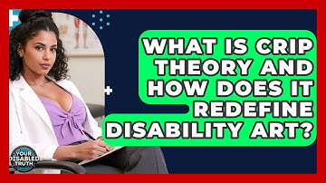What Is Crip Theory And How Does It Redefine Disability Art? - Your Disabled Truth