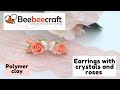 Beautiful earrings with roses * Polymer clay * DIY * Tutorial * Beebeecraft * Melagrana design