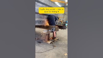 Tuyển dụng thợ cơ khí Úc #úc #thohan #taubien #cokhi