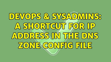 DevOps & SysAdmins: A shortcut for IP address in the DNS zone config file