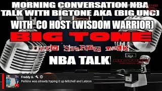 MORNING CONVERSATION NBA TALK WITH BIGTONE AKA (BIG UNC) CO HOST WISDOM WARRIOR! S-1 E-18