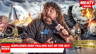 Planes Are Falling From the Sky | MEATY NEWS
