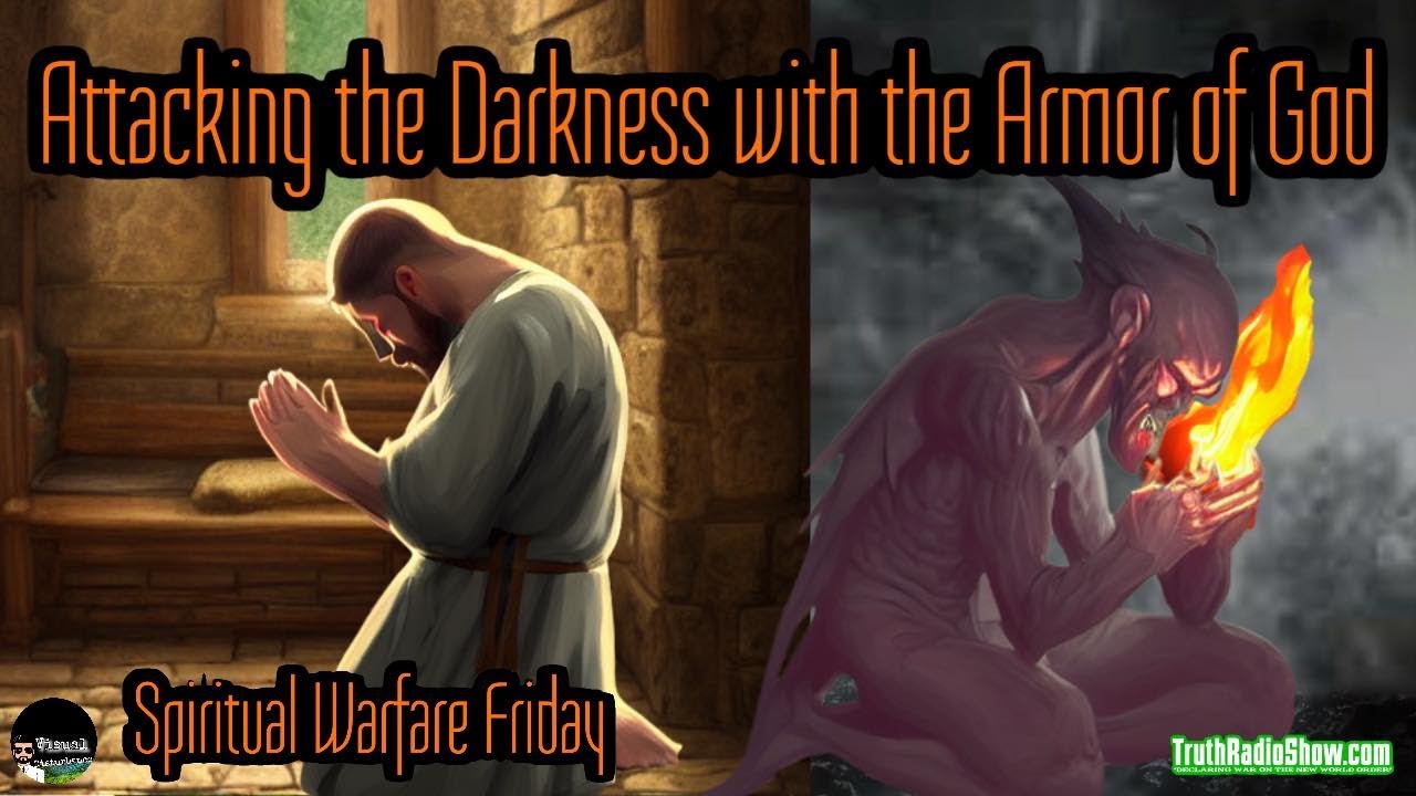 Attacking The Darkness with The Armor of God - Spiritual Warfare - YouTube