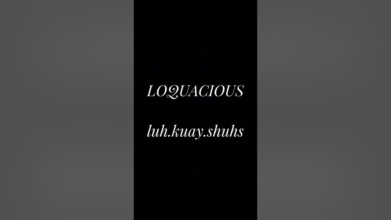 How to pronounce loquacious? YouTube