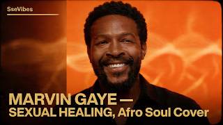 Sexual Healing | Marvin Gaye Ancestral Afro Soul Reimagining