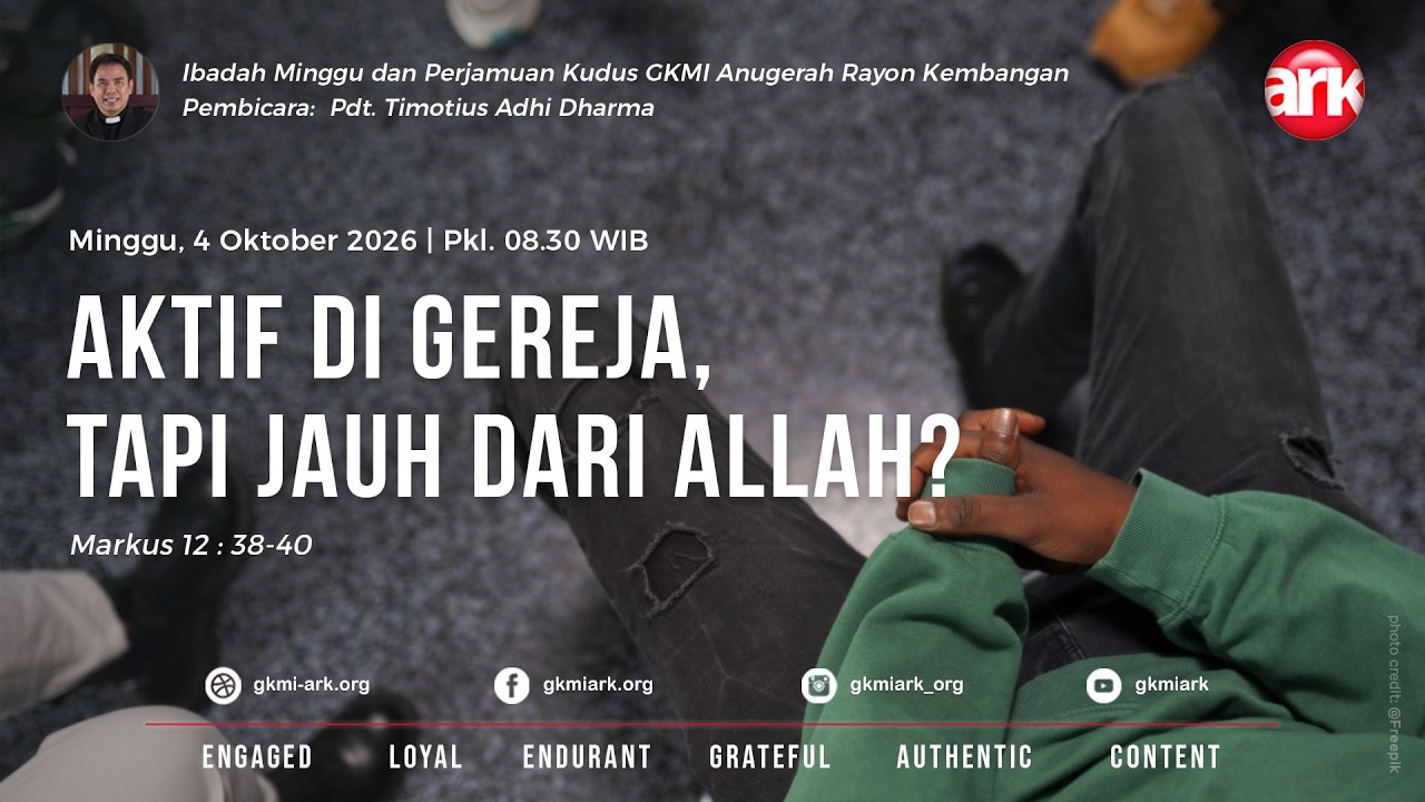Ibadah Minggu & Perjamuan Kudus GKMI ARK 04 Oktober 2026 - AKTIF DI GEREJA, TAPI JAUH DARI ALLAH