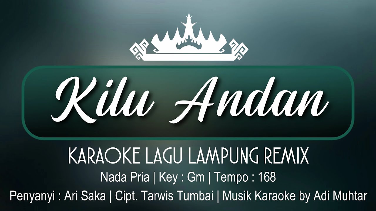 Kilu Andan | Karaoke Lirik | Nada Pria | Lagu Lampung [Remix] | Voc. Ari Saka Cipt. Tarwis Tumbai