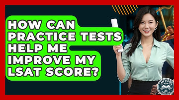 How Can Practice Tests Help Me Improve My LSAT Score? - Law School Prep Hub