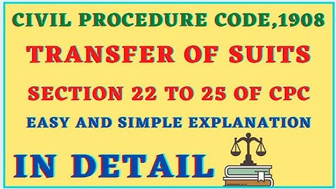 CPC SECTION 22 TO 25 TRANSFER OF CASES  FULL EXPLANATION IN BRIEF WITH EXAMPLES  IN EASY EXPLANATION