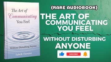 The Easy Way to Communicate Your Feelings Without Hurting Anyone (audiobook)