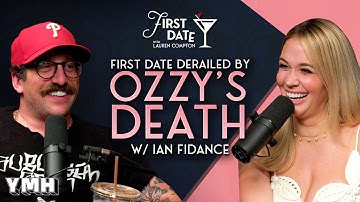 Second Date Derailed by Ozzy’s Death w/ Ian Fidance | First Date with Lauren Compton