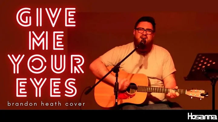 Give Me Your Eyes (Brandon Heath cover) | Hosanna Creative
