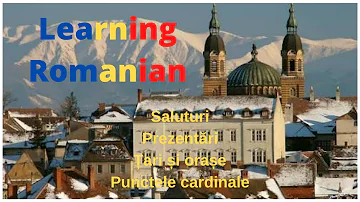 Romanian 1: Greetings - Presentations - Countries and Cities - Cardinal Points