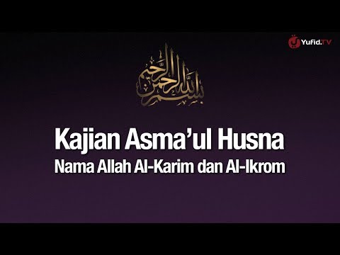 ngaji-asmaul-husna-#17:-nama-allah-al-karim-dan-al-akrom---ustadz-abddullah-zaen,-lc.,-ma