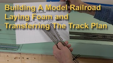 Building a Model Railroad--Laying Foam and Transferring the Track Plan (381)