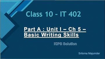 CBSE Grade 10 IT 402 Part A Unit I Ch 5 Basic Writing Skills KIPS Solution