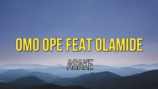 Asake  Omo Ope feat Olamide (lyrics)