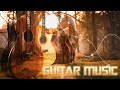 TOP GUITAR ROMANTIC MUSIC OF TIME - Best Guitar Music In The World | Acoustic Guitar Music