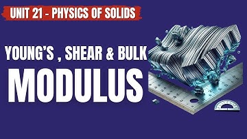 Modulus of Elasticity, Modulus of Rigidity & Modulus of Comprehensibility |Unit#21 Physics of Solids