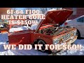 Cheap heater core swap for a 1961 1964 F100 They are 