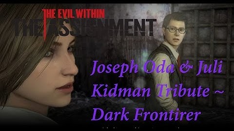 Joseph Oda & Juli Kidman Tribute ~ Dark Frontirer