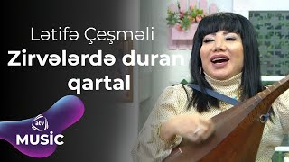 Lətifə Çeşməli - Zirvələrdə duran qartal