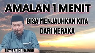 AMALAN SATU MENIT BISA MENJAUHKAN KITA DARI NERAKA ???