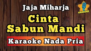 Download lagu CINTA SABUN MANDI - JAJA MIHARJA ( Karaoke Nada Pria ) 