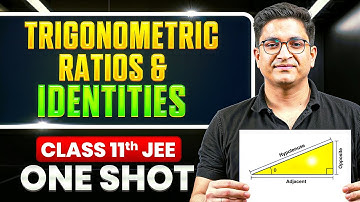 Trigonometric Ratios & Identities in ONE SHOT | All Concept & PYQs Covered | Class 11 JEE