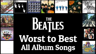 Worst to Best All Album Songs | The Beatles