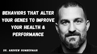 Behaviors That Alter Your Genes to Improve Your Health & Performance | Dr. Andrew Huberman"