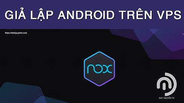 Giả Lập Android Trên VPS không có GPU, Install Nox player On VPS