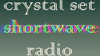 Crystal Set Short Wave Evening 1