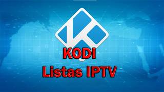 Usar listas IPTV en Kodi