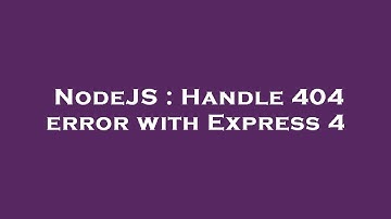 NodeJS : Handle 404 error with Express 4