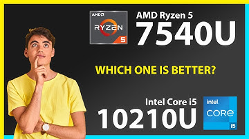 AMD Ryzen 5 7540U vs INTEL Core i5 10210U Technical Comparison
